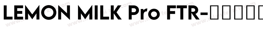 LEMON MILK Pro FTR字体转换
